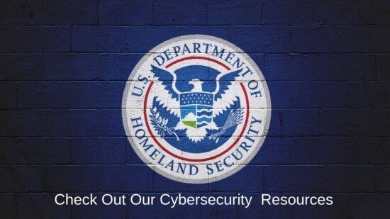 Homeland Security Has Some Great Cybersecurity Resources